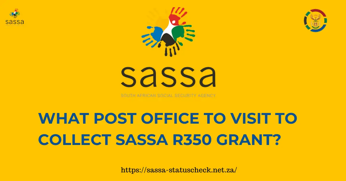 What Post Office to Visit to Collect SASSA R350 Grant